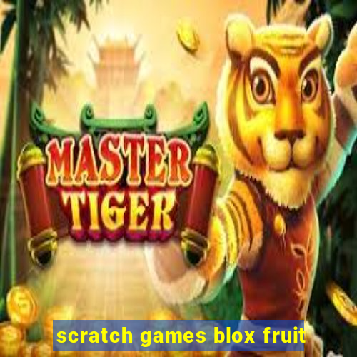 scratch games blox fruit